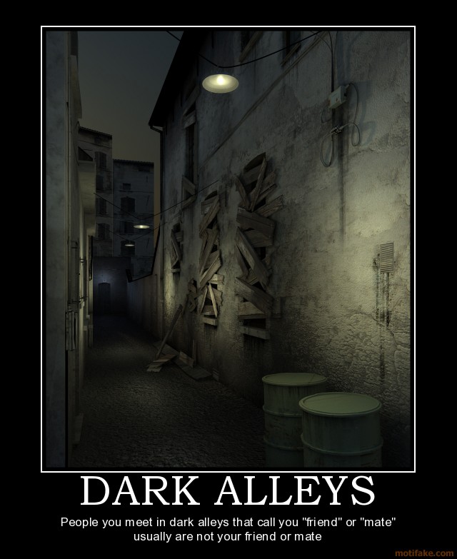 dark-alleys-dark-alley-friend-mate-rnr-demotivational-poster-1217528935.jpg